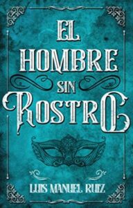 el hombre sin rostro luis manuel ruiz