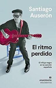 el ritmo perdido el influjo negro en la cancion espanola argumentos no 560 santiago ausern
