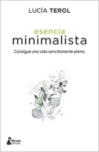 esencia minimalista consigue una vida sencillamente plena luca terol